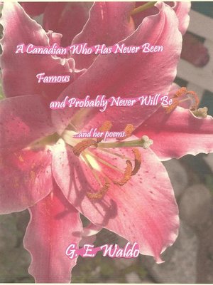 cover image of A Canadian Who Has Never Been Famous and Probably Never Will Be...and her poems.